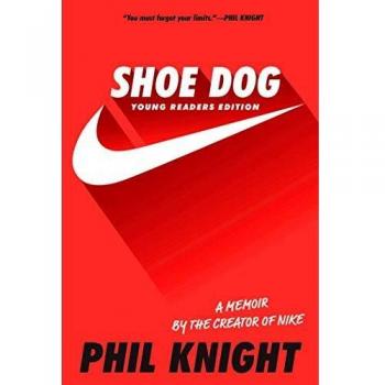 Shoe Dog: A Memoir by the Creator of Nike