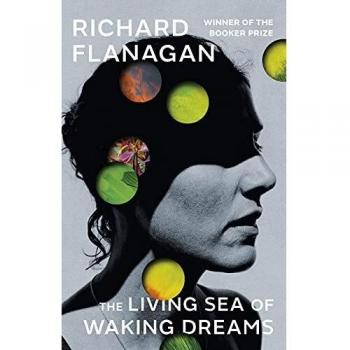 El mar vivo de los sueños despiertos - Richard Flanagan (Edición tapa dura)
