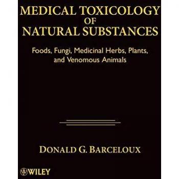 Natural Substance Medical Toxicology Handbook: Foods, Fungi, Herbs, Plants & Venomous Creatures