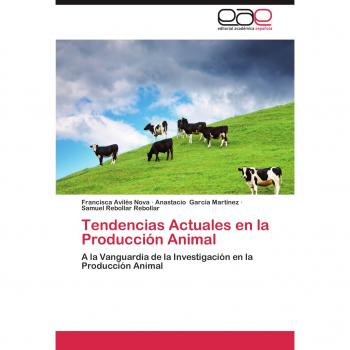 Tendencias Actuales En La Produccion Animal: A la Vanguardia de la Investigación en la Producción Animal