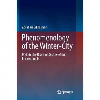 Fenomenología de la Ciudad Invernal: Mito en el Auge y Caída de los Entornos Construidos