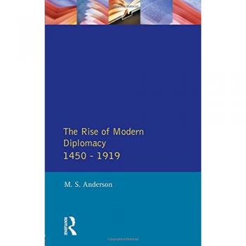 The Rise of Modern Diplomacy 1450 - 1919