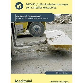 Manipulación de cargas con carretillas elevadoras. IEXD0108 - Elaboración de la piedra natural