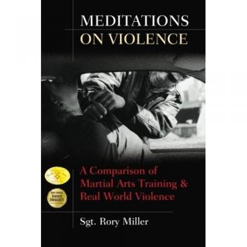 Meditations on Violence: A Comparison of Martial Arts Training and Real World Violence