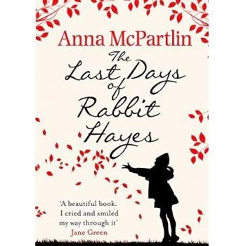 Los Últimos Días de Rabbit Hayes - Anna McPartlin - Selección inolvidable del Club de Libros Richard y Judy