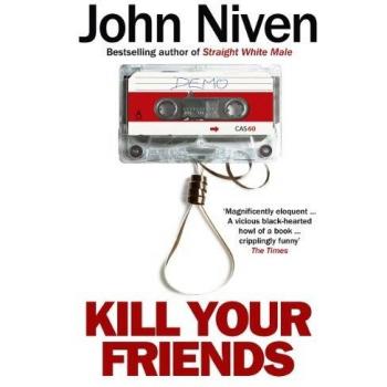 Kill Your Friends - Libro de John Niven, Edición en Rústica