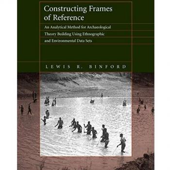 Constructing Frames of Reference: An Analytical Method for Archaeological Theory Building Using Ethnographic and Environmental Data Sets