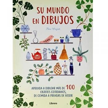 SU MUNDO EN DIBUJOS: Aprenda a dibujar más de 100 objetos cotidianos, de comida a prendas de vestir