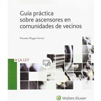 Guía práctica sobre ascensores en comunidades de vecinos - Vicente Magro Servet