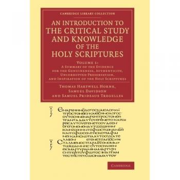 Introducción al Estudio Crítico y Conocimiento de las Escrituras Sagradas: Volumen 1, Resumen de la Evidencia sobre la Genuinidad y Autenticidad (Colección Biblioteca de Cambridge - Estudios Bíblicos)