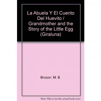 La Abuela Y El Cuento Del Huevito / Grandmother and the Story of the Little Egg