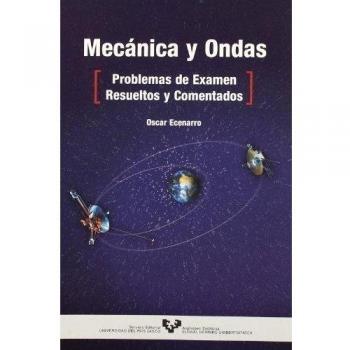 Mecánica y ondas: Problemas de examen resueltos y comentados