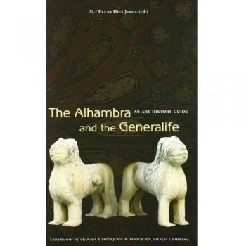 The Alhambra and the Generalife: An Art History Guide