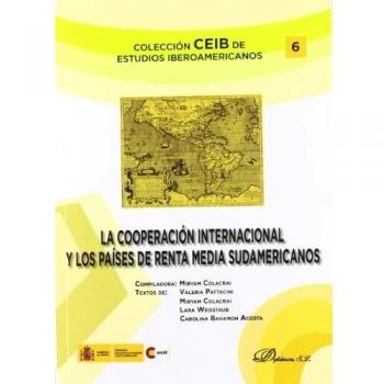 La cooperación internacional y los países de renta media sudamericanos: Discusiones conceptuales y diversidad de perfiles y modalidades desarrolladas ...