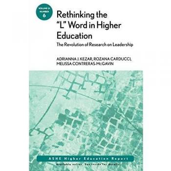 Rethinking the L Word in Higher Education: The Revolution of Research on Leadership: ASHE Higher Education Report, Volume 31, Number 6