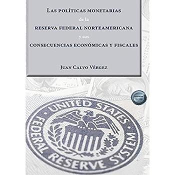 Las Políticas Monetarias De La Reserva Federal Norteamericana y sus consecuencias económicas y fiscales
