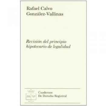 REVISIóN DEL PRINCIPIO HIPOTECARIO DE LEGALIDAD