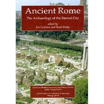 Ancient Rome: The Archaeology of the Eternal City