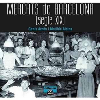 Mercats de Barcelona. Segle XIX: 2 - Arnàs, Genís/alsina, Matilde