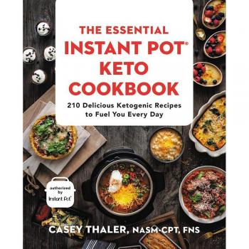 The essential instant pot keto cookbook 210 delicious ketogenic recipes to fuel you every day