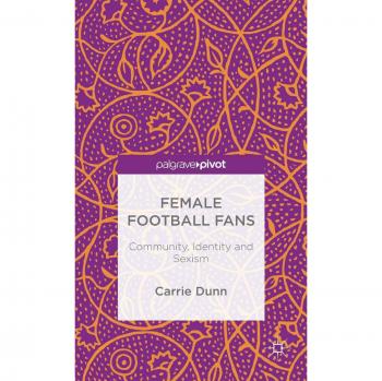 Female Football Fans: Community, Identity and Sexism