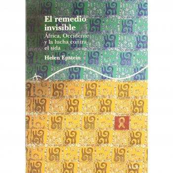 El remedio invisible: África, occidete y la lucha contra el sida - Helen Epstein