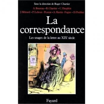La Correspondencia: Usos de la Carta en el Siglo XIX por Alain Boureau
