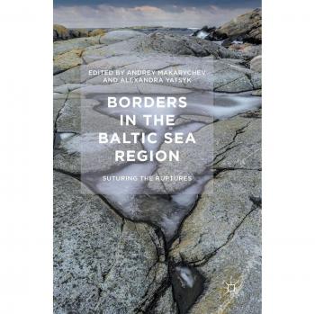 Borders in the Baltic Sea Region: Suturing the Ruptures