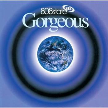 Gorgeous - 808 State