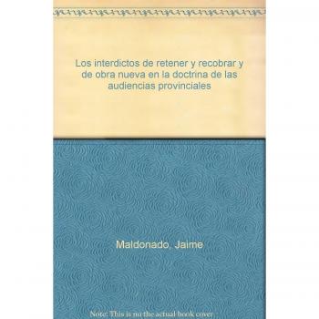 Los interdictos de retener y recobrar y de obra nueva en la doctrina de las audiencias provinciales