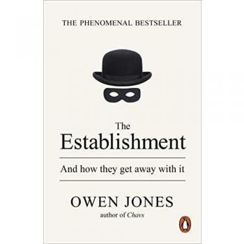El Establecimiento: Y cómo se salen con la suya por Owen Jones
