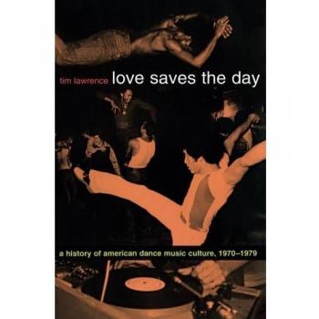 Love Saves the Day: A History Of American Dance Music Culture, 1970–1979
