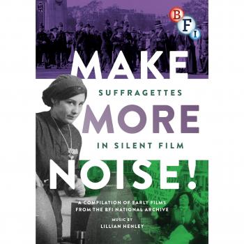 Make More Noise: Suffragettes in Silent Film