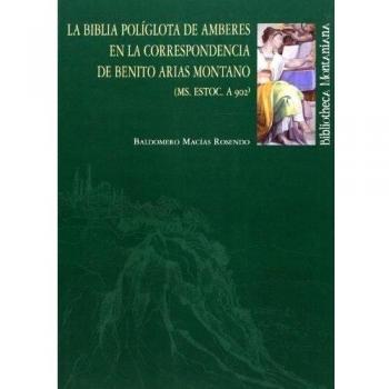 La Biblia Políglota de Amberes en la correspondencia de Benito Arias Montano: 2