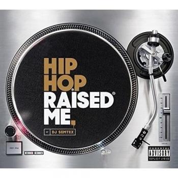 Dj semtex presents hip hop raised me