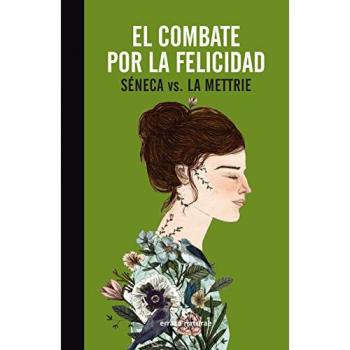 El combate por la felicidad - de la Mettrie, Julien Offray