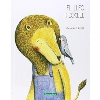 El Lleó I L'ocell, Edición 1, Colección Catalan - Marianne Dubuc