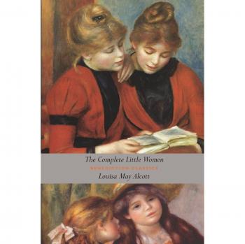 The Complete Unabridged Little Women Collection by Louisa May Alcott