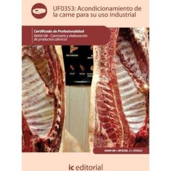Acondicionamiento de la carne para su uso industrial. INAI0108 - Carnicería y elaboración de productos cárnicos