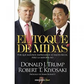El toque de Midas: Por qué algunos empresarios se hacen ricos, pero la mayoría no - Robert T. Kiyosaki
