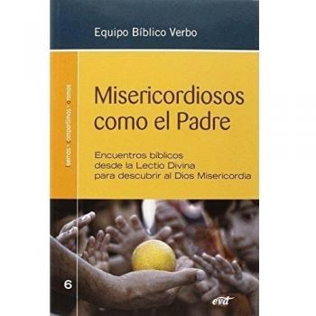 Misericordiosos como El Padre: Encuentros bíblicos desde la Lectio Divina para descubrir al Dios Misericordia
