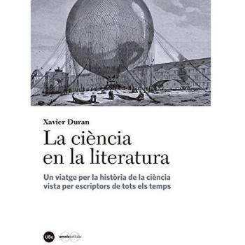 Ciència En La Literatura,La. Un Viatge Per La Història De La Ciència Vista Per E: Un viatge per la història de la ciència vista per escriptors de tots els temps