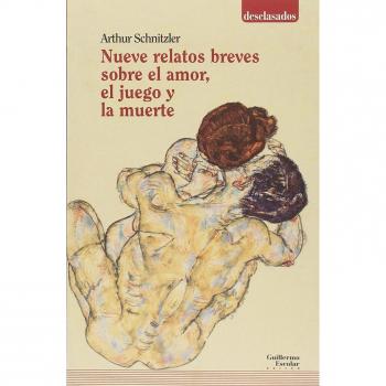 Nueve relatos breves sobre el amor, el juego y la muerte - Arthur Schnitzler