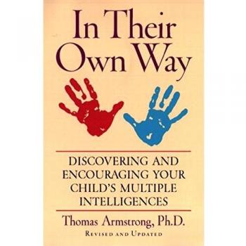 In Their Own Way: Discovering and Encouraging Your Child's Multiple Intelligences