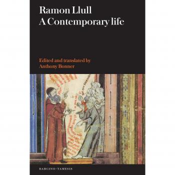 Ramon Llull: A Contemporary Life