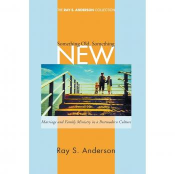 Something Old, Something New: Marriage and Family Ministry in a Postmodern Culture by WIPF & Stock Publishers