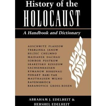 Holocaust History Handbook and Dictionary by Abraham Edelheit
