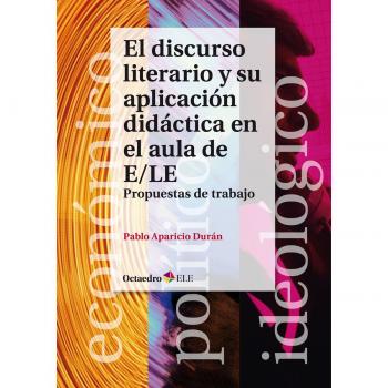 El discurso literario y su aplicación didáctica en el aula de E/LE. Propuestas de trabajo - Pablo Aparicio Durán