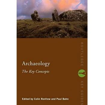 Archaeology: The Key Concepts