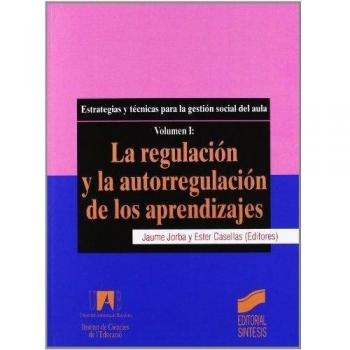 La regulación y la autorregulación de los aprendizajes: estrategias y técnicas para la gestión social del aula